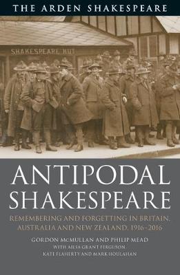 【预订】Antipodal Shakespeare: Remembering and Forgetting in Britain, Australia and New Zealand, 1916 - 2016