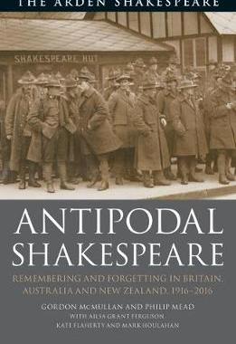 【预订】Antipodal Shakespeare: Remembering and Forgetting in Britain, Australia and New Zealand, 1916 - 2016