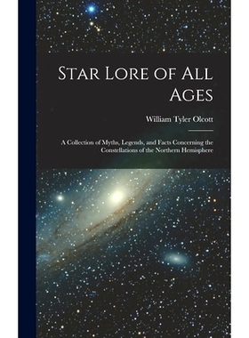 预订 Star Lore of all Ages; a Collection of Myths, Legends, and Facts Concerning the Constellations of the Northern Hemi