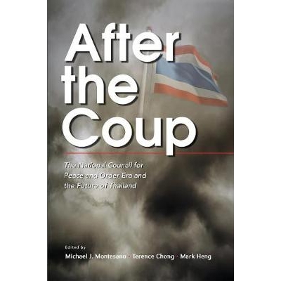 预订 After the Coup: The National Council for Peace and Order Era and the Future of Thailand 政变后：泰国和平与秩序时代
