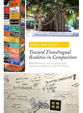 预订 Toward Translingual Realities in Composition: (Re)Working Local Language Representations and Practices: 97816073290