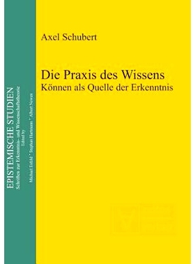 预订 Die Praxis des Wissens: Können als Quelle der Erkenntnis: 9783110322286