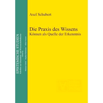预订 Die Praxis des Wissens: Können als Quelle der Erkenntnis: 9783110322286