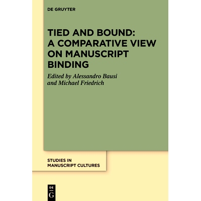 预订 Tied and Bound: A Comparative View on Manuscript Binding 捆绑与装订：手稿装订的比较观点: 9783111290744