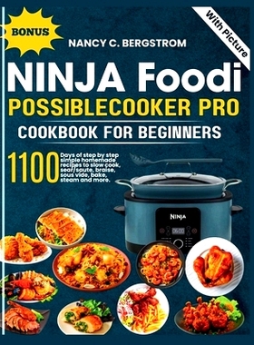 预订 Ninja Foodi PossibleCooker Pro Cookbook For Beginners: 1100 days of step by step simple homemade recipes to slow co