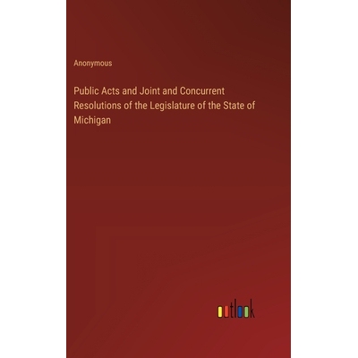 预订 Public Acts and Joint and Concurrent Resolutions of the Legislature of the State of Michigan: 9783385384255
