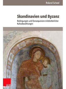 预订 Skandinavien und Byzanz: Bedingungen und Konsequenzen mittelalterlicher Kulturbeziehungen 斯堪的纳维亚与拜占庭：中