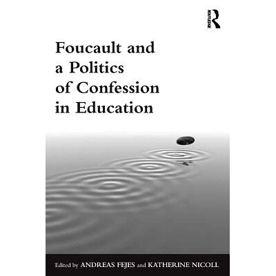 预订 Foucault and a Politics of Confession in Education 福柯与教育中的“忏悔”: 9780415833813