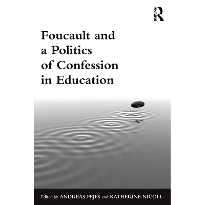 预订 Foucault and a Politics of Confession in Education 福柯与教育中的“忏悔”: 9780415833813