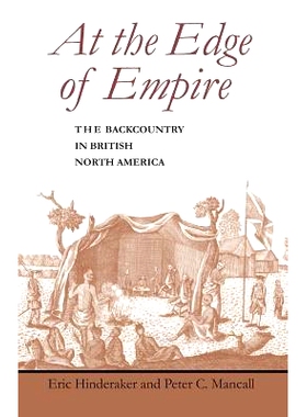 预订 At the Edge of Empire: The Backcountry in British North America 帝国的边缘：英属北美的边远地区: 9780801871375