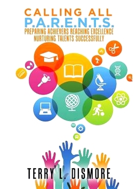 预订 Calling All P.A.R.E.N.T.S.: Preparing Achievers Reaching Excellence Nurturing Talents Successfully: 9781524688097