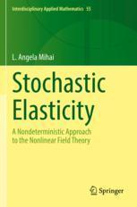 [预订]Stochastic Elasticity: A Nondeterministic Approach to the Nonlinear Field Theory 9783031066948