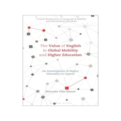 [预订]The Value of English in Global Mobility and Higher Education: An Investigation of Higher Education i 9781350231153