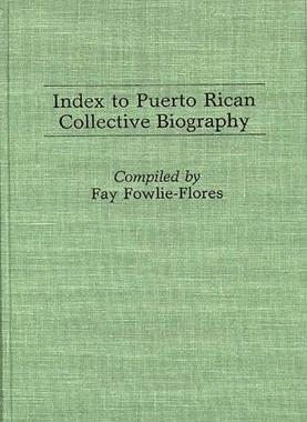 [预订]Index to Puerto Rican Collective Biography. 9780313251931