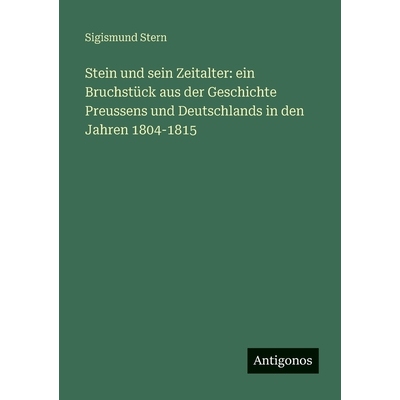 预订 Stein und sein Zeitalter: ein Bruchstück aus der Geschichte Preussens und Deutschlands in den Jahren 1804-1815: 97