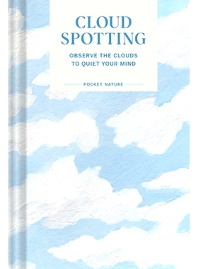预订 Pocket Nature Series: Cloud Spotting: Observe the Clouds to Quiet Your Mind 口袋自然系列：观云：观察云朵以平静心灵: