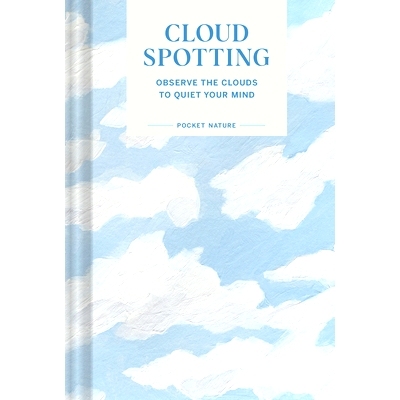 预订 Pocket Nature Series: Cloud Spotting: Observe the Clouds to Quiet Your Mind 口袋自然系列：观云：观察云朵以平静心灵: