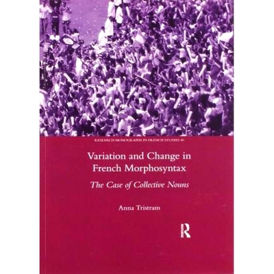 预订 Variation and Change in French Morphosyntax: The Case of Collective Nouns 法语形态句法的变异与变化：以集合名词为例: