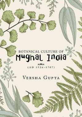 [预订]Botanical Culture of Mughal India: (ad 1526-1707) 9781543703351