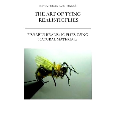 预订 The Art of Tying Realistic Flies: Custom Flies by Karen Royer: 9781985828780