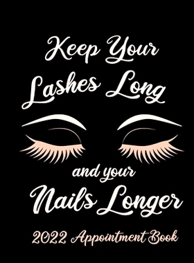 预订 Keep Your Lashes Long and Your Nails Longer: Appointment Book for Salon, Hair Stylist, Nail Tech, Beauty Therapist,
