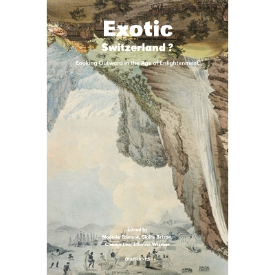 预订 Exotic Switzerland?: Looking Outward in the Age of Enlightenment 异国情调的瑞士？：在启蒙时代向外看: 9783035802276