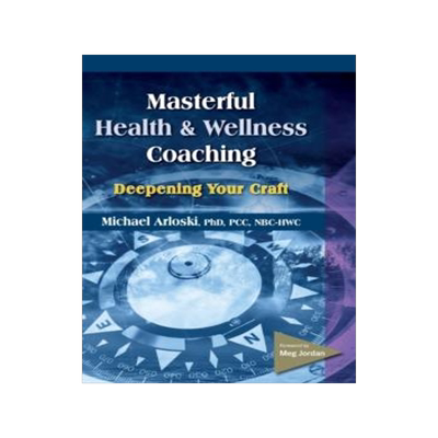 [预订]Masterful Health and Wellness Coaching: Deepening Your Craft 9781570253614