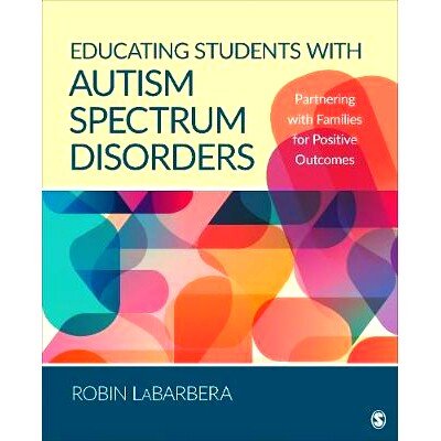 预订 Educating Students with Autism Spectrum Disorders: Partnering with Families for Positive Outcomes: 9781506338866