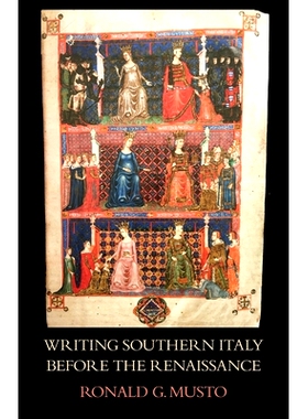 预订 Writing Southern Italy Before the Renaissance: Trecento Historians of the Mezzogiorno