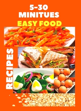预订 5-30 Minutes Easy Food Recipes: Fast, Tasty, Flavorful And Healthy Eats For Busy Days: 9798858338680