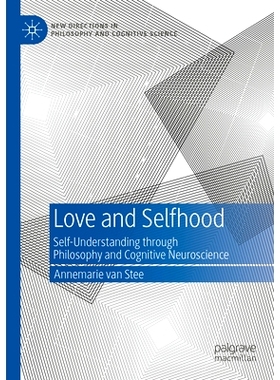 预订 Love and Selfhood: Self-understanding Through Philosophy and Cognitive Neuroscience 爱与自我：通过哲学与认知神经科