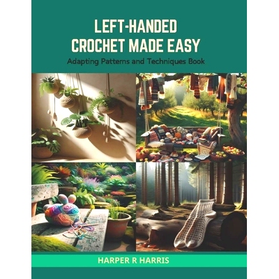 预订 Left-Handed Crochet Made Easy: Adapting Patterns and Techniques Book: 9798874365318