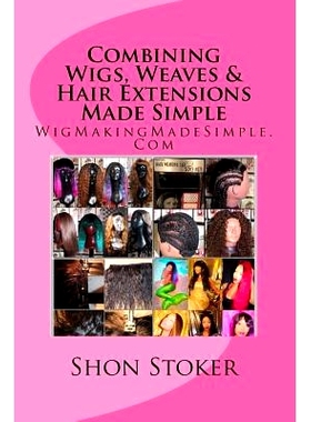 预订 Combining Wigs, Weaves & Hair Extensions Made Simple: 9781535355681