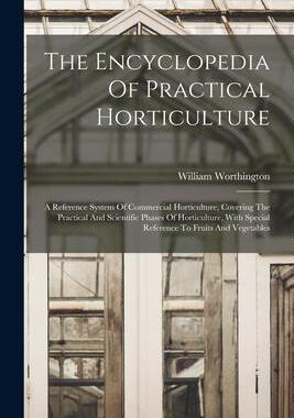 [预订]The Encyclopedia Of Practical Horticulture: A Reference System Of Commercial Horticulture, Covering  9781017245257