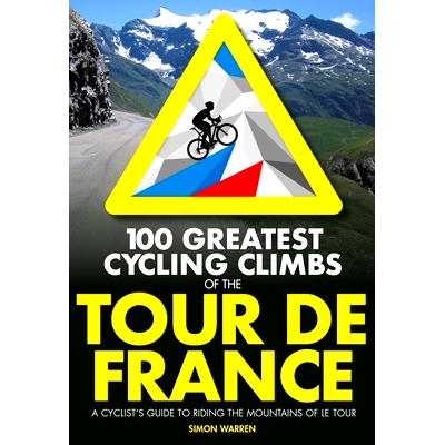预订 100 Greatest Cycling Climbs of the Tour de France: A Cyclist’s Guide to Riding the Mountains of Le Tour 环法自行车