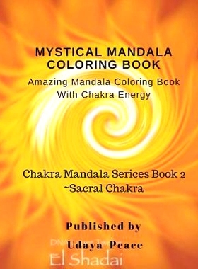 预订 Mystical Mandala Coloring Book with Chakra Energy Sacral Chakra: Amazing Mandala Color Book with Chakra Energy Sacr