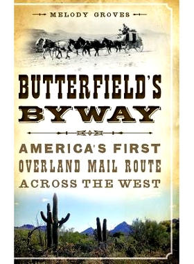 预订 Butterfield’s Byway: America’s First Overland Mail Route Across the West: 9781540224712