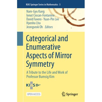 预订 Categorical and Enumerative Aspects of Mirror Symmetry A Tribute to the Life and Work of Professor Bumsig Kim 镜像