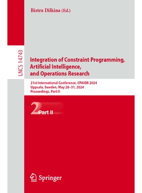 预订 Integration of Constraint Programming, Artificial Intelligence, and Operations Research: 21st International Confere