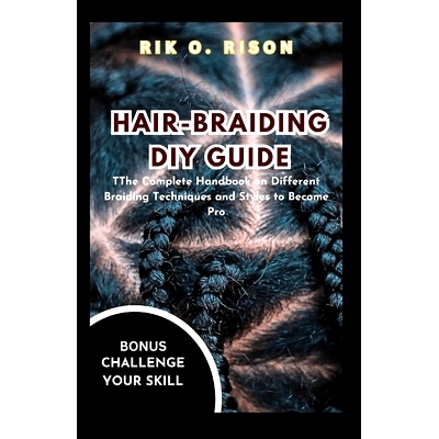 预订 Hair-Braiding DIY Guide: The Complete Handbook on Different Braiding Techniques and Styles to Become Pro: 979887073