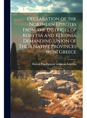 预订 Declaration of the Northern Epirotes From the Districts of Korytsa and Kolonia Demanding Union of Their Native Prov