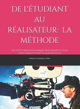 预订 De l’étudiant au réalisateur: la méthode: Des études cinématographiques professionnelles pour transformer vos