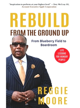 预订 Rebuild, From the Ground Up: From the Blueberry Field to the Boardroom: 9781734171792