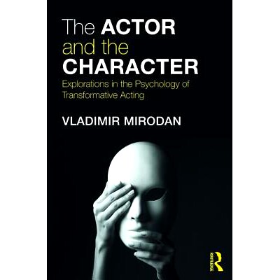 预订 The Actor and the Character: Explorations in the Psychology of Transformative Acting 演员转型：对改造行为心理学的探