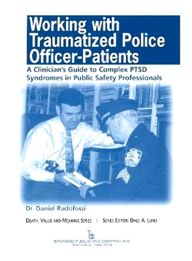 预订 Working with Traumatized Police-Officer Patients: A Clinician’s Guide to Complex PTSD Syndromes in Public Safety P