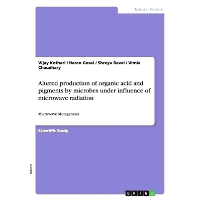 预订 Altered production of organic acid and pigments by microbes under influence of microwave radiation: Microwave Mutag