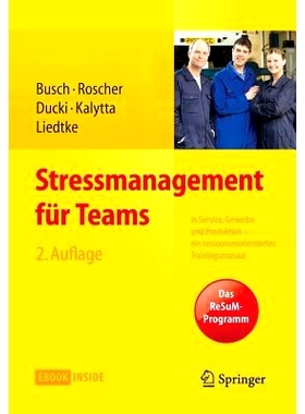 预订 Stressmanagement für Teams: in Service, Gewerbe und Produktion - Ein ressourcenorientiertes Trainingsmanual 压力管