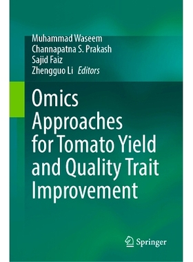 预订 Omics Approaches for Tomato Yield and Quality Trait Improvement 番茄产量与品质性状改进的组学方法: 9789819638895