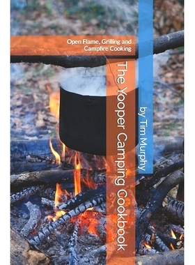 预订 The Yooper Camping Cookbook: Open Flame, Grilling and Campfire Cooking: 9798866683215
