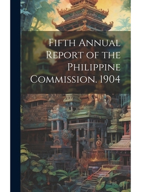 预订 Fifth Annual Report of the Philippine Commission. 1904: 9781020028274